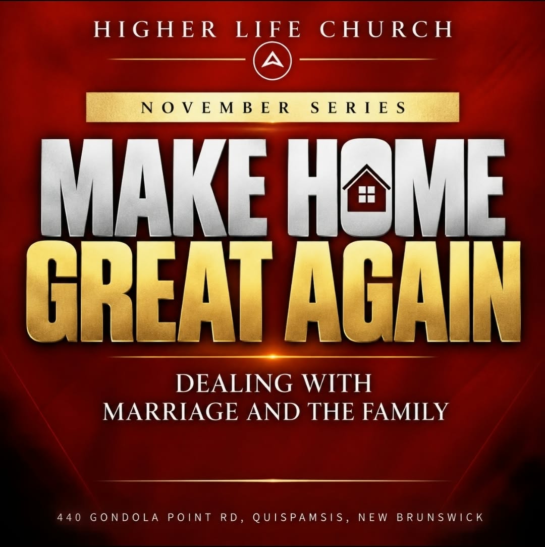 Higher Life Church November series flyer, Make Home Great Again, about marriage and the family
